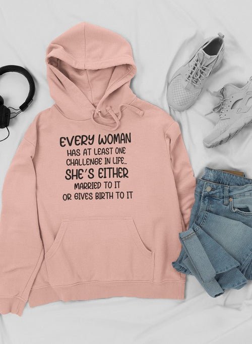 Sweat à capuche "Chaque femme a au moins un défi dans la vie" - deslyshopping