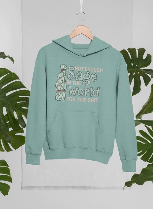 🌿 Not Enough Sage In The World - Sweat à Capuche 🌿 - deslyshopping