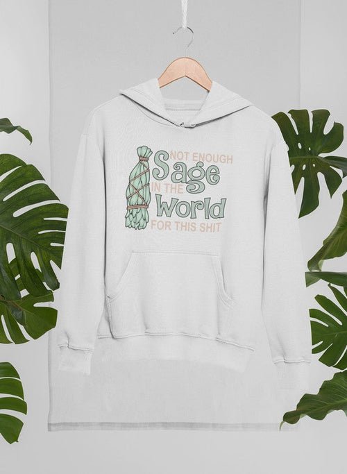 🌿 Not Enough Sage In The World - Sweat à Capuche 🌿 - deslyshopping