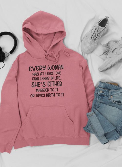 Sweat à capuche "Chaque femme a au moins un défi dans la vie" - deslyshopping