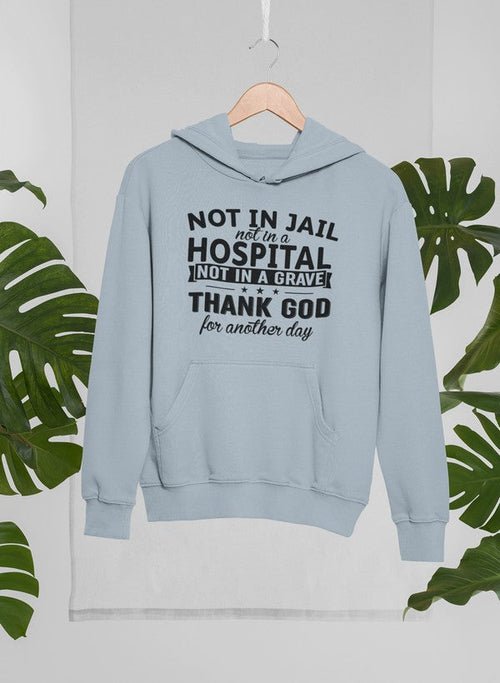 Sweat à Capuche "Not In Jail Not In A Hospital - deslyshopping