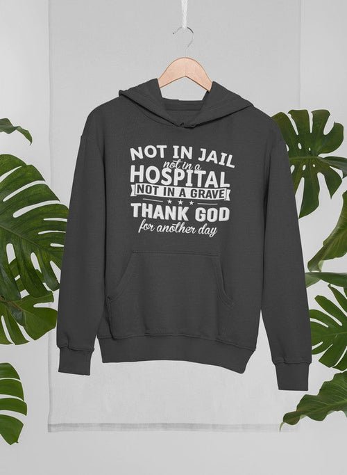 Sweat à Capuche "Not In Jail Not In A Hospital - deslyshopping