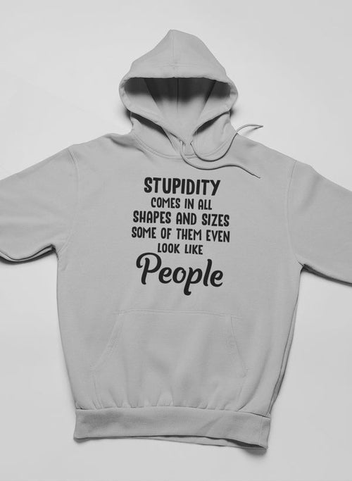 Sweat à capuche "Stupidity Comes In All Shapes and Sizes" - deslyshopping