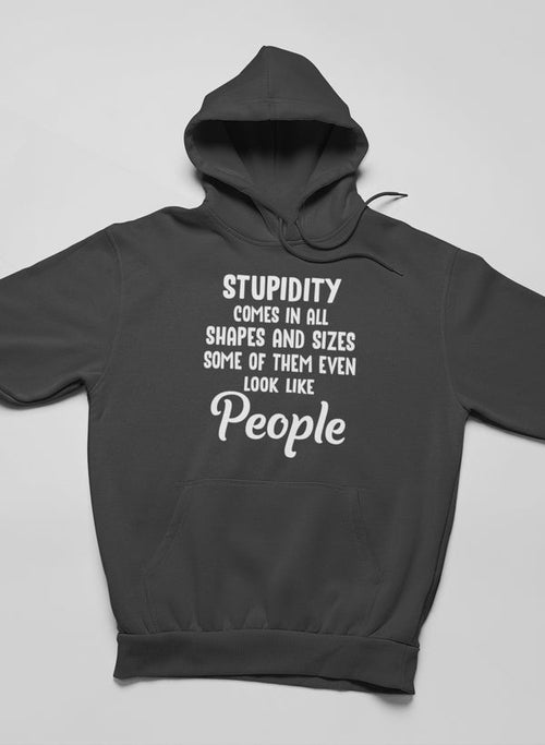 Sweat à capuche "Stupidity Comes In All Shapes and Sizes" - deslyshopping