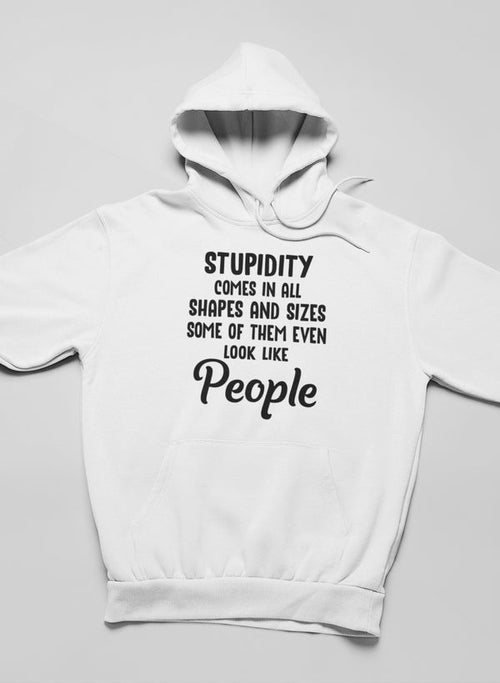 Sweat à capuche "Stupidity Comes In All Shapes and Sizes" - deslyshopping