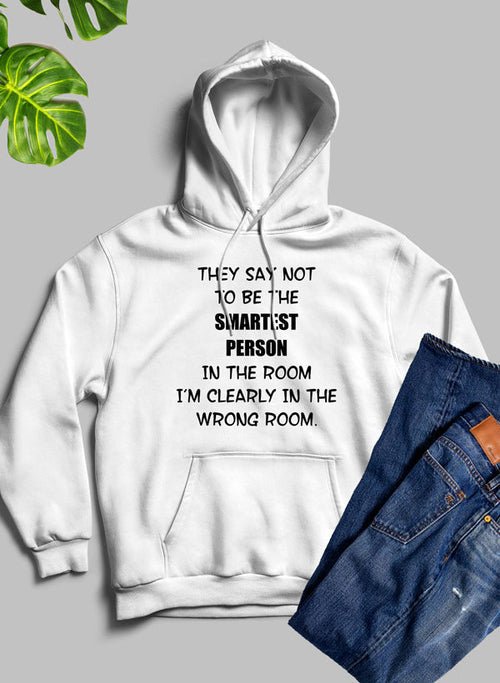 Sweat à capuche "They Say Not To Be The Smartest - deslyshopping
