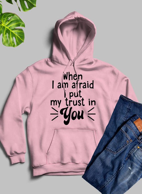 Sweat à capuche "When I Am Afraid I Put My Trust In You" - deslyshopping