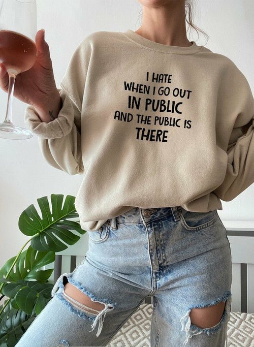 🙄 Sweat-shirt "I Hate It When I Go Out - deslyshopping