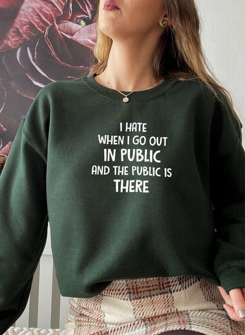 🙄 Sweat-shirt "I Hate It When I Go Out - deslyshopping