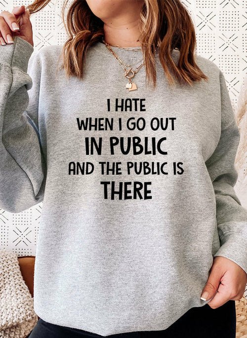 🙄 Sweat-shirt "I Hate It When I Go Out - deslyshopping
