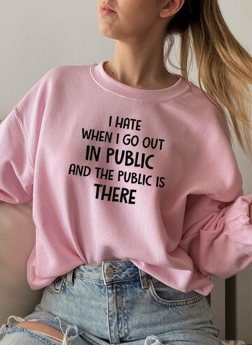 🙄 Sweat-shirt "I Hate It When I Go Out - deslyshopping